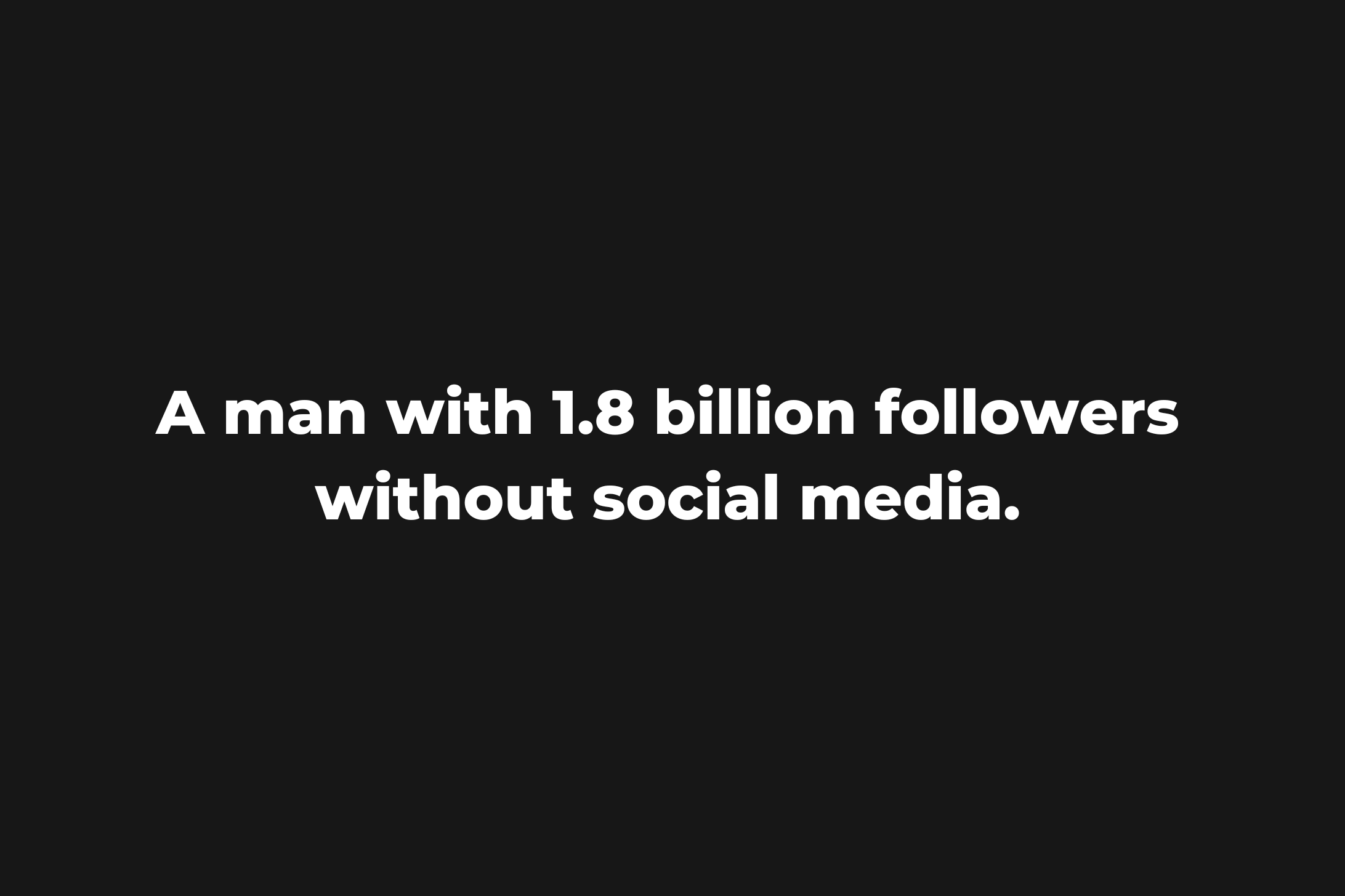 A man with 1.8 billion followers [Update 2 billion]